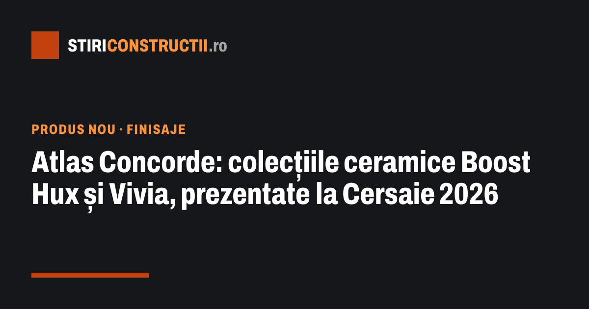 Atlas Concorde: colecțiile ceramice Boost Hux și Vivia, prezentate la Cersaie 2026
