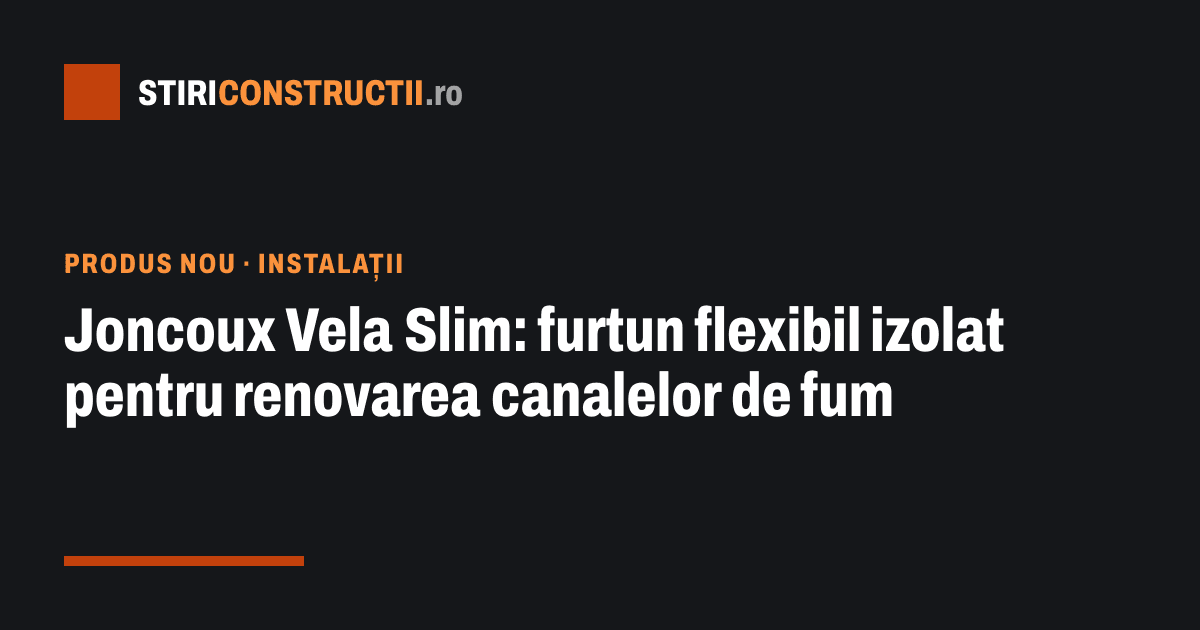 Joncoux Vela Slim: furtun flexibil izolat pentru renovarea canalelor de fum