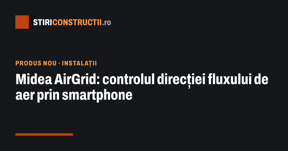Midea AirGrid: controlul direcției fluxului de aer prin smartphone