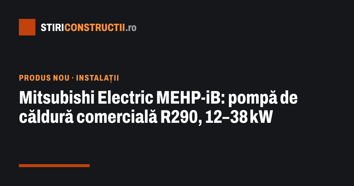 Mitsubishi Electric MEHP-iB: pompă de căldură comercială R290, 12–38 kW
