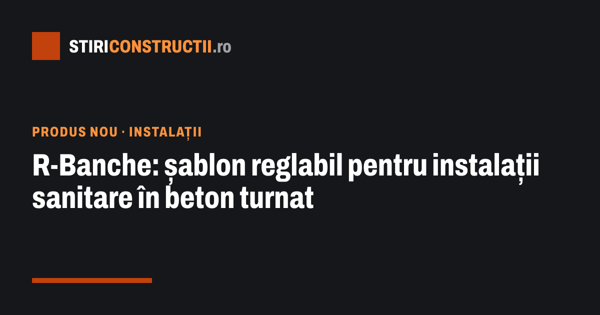 R-Banche: șablon reglabil pentru instalații sanitare în beton turnat